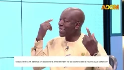 Should Mahama Revoke AFI Agbenyo's Appointment To EC Because She's Politically Exposed? (17-10-26)