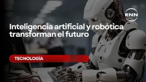 Inteligencia artificial y robótica transforman el futuro
