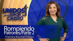 Unidos en El Amor de Cristo con Pastora Rachel Payan 10-15-26