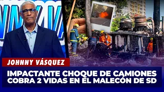 Johnny Vásquez: Dos camiones chocan y se incendian en el Malecón: hay 2 muertos | El Garrote