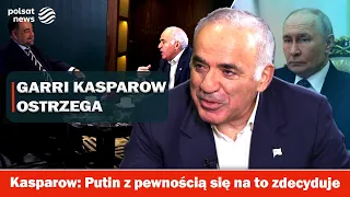 "Putin will definitely go for it." Garry Kasparov warns