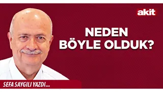 Yeni Akit - Sefa Saygılı: Why Have We Become Like This?