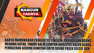 KARYA MAMUNGKAH PENGENTEG LINGGIH, ..., MENAWA RATNA, GRIYA AGUNG PASEK GELGEL AAN | NANGUN YADNYA