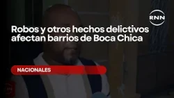 Robberies and other criminal acts affect neighborhoods in Boca Chica