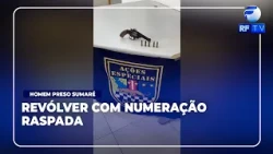 ON AIR - Man arrested with defaced revolver in Sumaré