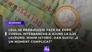 Leul se prăbușește față de euro. Cursul interbancar a ajuns la 5,35 lei/euro, minim istoric