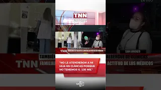 🟩 #Clinics | Patient's mother laments that for lack of 100,000 Guaranies, her daughter wasn't tre...