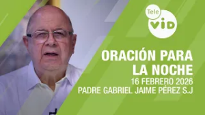 Oración para la Noche ?? 16 Febrero 2026, Reconocer nuestra necesidad de misericordia? Tele VID