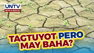 Dagdag Kaalaman: Bakit may pagbaha pa rin sa kabila ng matinding tagtuyot