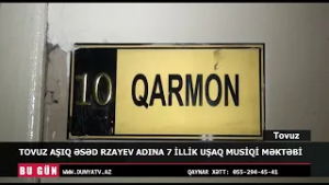 TOVUZ AŞIQ ƏSƏD RZAYEV ADINA 7 ILLIK UŞAQ MUSIQI MƏKTƏBI