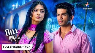 Dill Mill Gayye | Abhimanyu Ne Nikki Ko Bachaaya Kidnap Hone Se! | Full Ep. 407