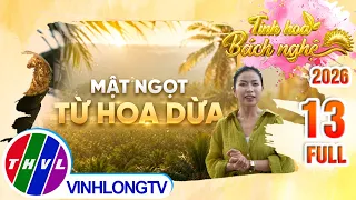 Tinh Hoa Bách Nghệ 2026 - Tập 13: Mật ngọt từ hoa dừa