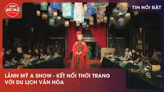 LANH MY A SHOW - CONNECTING FASHION WITH CULTURAL TOURISM