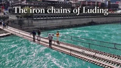 The iron chains of Luding: The Long March's legendary bridge crossing