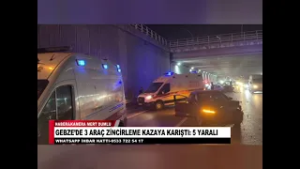 GEBZE’DE 3 ARAÇ ZİNCİRLEME KAZAYA KARIŞTI 5 YARALI