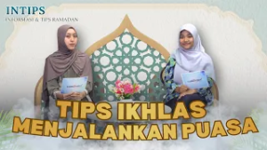 INTIPS - TIPS IKHLAS MENJALANKAN PUASA