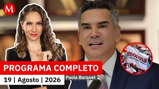 Morena prepares impeachment proceedings against 'Alito' Moreno | Paola Barquet, August 19, 2026