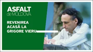 Asfalt de Moldova - Revenirea acasă la Grigore Vieru
