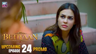 Betiyaan - Upcoming Episode 24 | Promo | ARY Zindagi Drama
