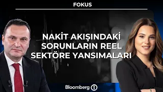 Fokus - Nakit Akışındaki Sorunların Reel Sektöre Yansımaları | 30 Eylül 2026
