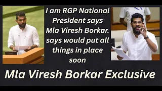 Goan Reporter:: I am RGP National President says Mla Viresh, says would put all things in place soon
