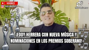 ¡EDDY HERRERA CON NUEVA MÚSICA Y NOMINACIONES EN LOS PREMIOS SOBERANO!