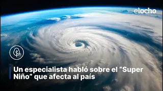 A SPECIALIST SPOKE ABOUT THE "SUPER NIÑO" AFFECTING THE COUNTRY