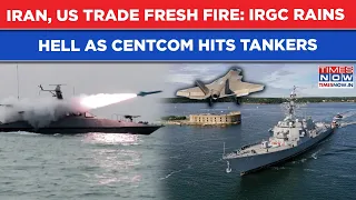 Iran, US Trade Fresh Fire Setting Hormuz Up In Flames: Watch IRGC Blitz After CENTCOM Hits Tankers