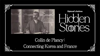 [Diplomat's Archives: Hidden Stories] Ep.61 Collin de Plancy: Connecting Korea and France