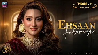 Ehsaan Faramosh Episode 11 | Momina Iqbal | ARY Zindagi Drama