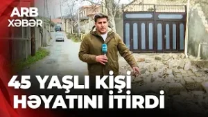 ARB XƏBƏR – Güclü külək faciəyə səbəb oldu – 45 yaşlı kişi həyatını itirdi