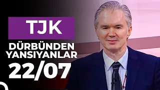 Dürbünden Yansıyanlar (22/07/2026)