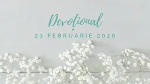 CE MINUNE! AM APĂRARE! | Devoțional | 23 februarie 2026