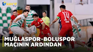 MUĞLASPOR BOLUSPOR MAÇININ ARDINDAN