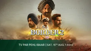 Border 2 | TV Par Pehli Baar | 15th Aug, Sat, 7:30 PM | Independence Day Special | Zee Cinema