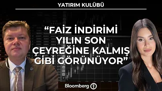 Yatırım Kulübü - "Faiz İndirimi Yılın Son Çeyreğine Kalmış Gibi Görünüyor" | 19 Ağustos 2026