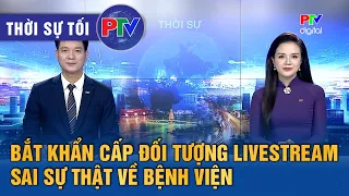 Phu Tho News Evening 09/18/2026 | Suspect arrested for livestreaming false information about hosp...