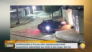 In Campina Grande: business owner and daughter held up by armed criminals at their front door