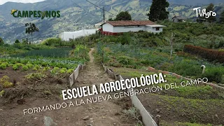 Agroecological School: Training the New Generation of the Countryside - TvAgro by Juan Gonzalo Angel
