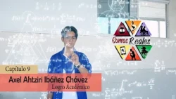 We Are Real | S3 | Episode 9: Axel Ahtziri Ibáñez Chávez (Academic Achievement)