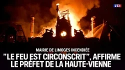 🔴 October 17: "The fire is contained" at Limoges City Hall｜LCI