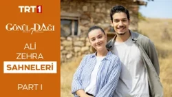 Ali ve Zehra En Sevilen Sahneler Part I - Gönül Dağı @GonulDagiTRT