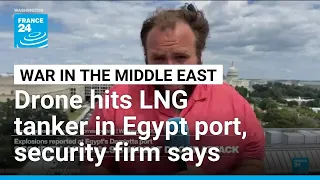 Drone hits storage tanker at Egyptian port in major Middle East escalation, security firm says