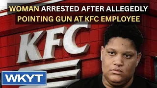Woman arrested after allegedly pointing gun at KFC employee
