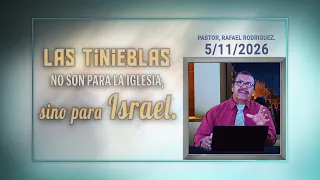 735  Las tinieblas no son para la iglesia, sino para Israel. 5/11/2026
