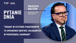 Changes to the tax system. Balczun: The state cares for its citizens | QUESTION OF THE DAY