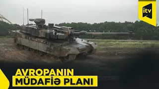 Avropanın müdafiə planı: Polşa silahlanır, Almaniya tank istehsalını artırır
