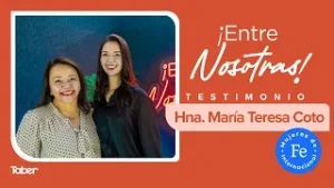 Entre Nosotras | Hna. María Teresa Coto