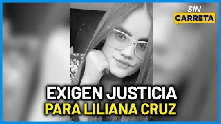 Familia exige respuestas claras sobre el caso de Liliana Cruz | Sin carreta