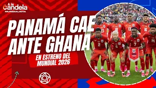 A La Candela | Panamá cae ante Ghana en su estreno en Toronto